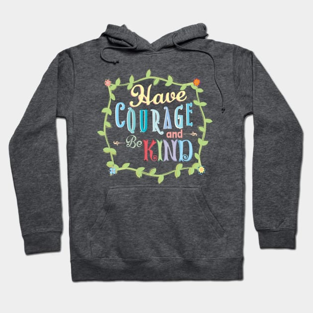 Have Courage and Be Kind Hoodie by page394